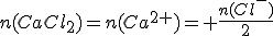 n(CaCl_2)=n(Ca^{2+})= \frac{n(Cl^-)}{2}