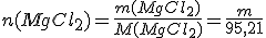 n(MgCl_2)=\frac{m(MgCl_2)}{M(MgCl_2)}=\frac{m}{95,21}