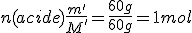 n(acide)\frac{m'}{M'}=\frac{60g}{60g}=1mol