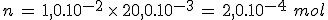 n\,=\,1,0.10^{-2}\,\times\,20,0.10^{-3}\,=\,2,0.10^{-4}\,\,mol