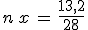 n\,x\,=\,\frac{13,2}{28}
