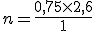 n = \frac{0,75\times2,6}{1} 