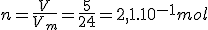 n = \frac{V}{V_m} = \frac{5}{24} = 2,1.10^{-1} mol