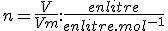 n = \frac{V}{Vm} : \frac{en litre}{en litre.mol^{-1}}