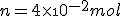 n = 4\times\10^{-2}mol 