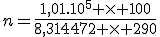 n=\frac{1,01.10^5%20\times%20100}{8,314472%20\times%20290}