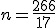 n=\frac{266}{17}