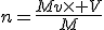 n=\frac{Mv\times V}{M}