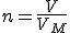n=\frac{V}{V_M}