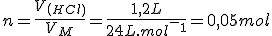 n=\frac{V_(_H_C_l_)}{V_M}=\frac{1,2L}{24L.mol^-^1}=0,05mol