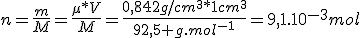 n=\frac{m}{M}=\frac{\mu*V}{M}=\frac{0,842g/cm^3*1cm^3}{92,5 g.mol^{-1}}=9,1.10^{-3}mol