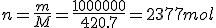 n=\frac{m}{M}=\frac{1000000}{420.7}=2377mol