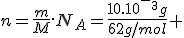 n=\frac{m}{M}.N_A=\frac{10.10^-^3g}{62g/mol} 