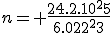 n= \frac{24.2.10^25}{6.022^23}