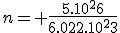 n= \frac{5.10^26}{6.022.10^23}