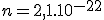 n=2,1.10^{-22}