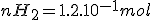 nH_2 = 1.2.10^{-1} mol