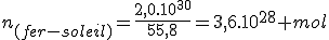 n_{(fer-soleil)}=\frac{2,0.10^{30}}{55,8}=3,6.10^{28} mol