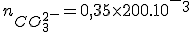 n_{CO_3^2^-}=0,35\times200.10^-^3