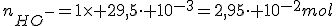 n_{HO^-}=1\times 29,5\cdot 10^{-3}=2,95\cdot 10^{-2}~mol