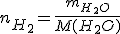 n_{H_2} = \frac{m_{H_2O}}{M(H_2O)}