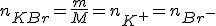 n_{KBr}=\frac{m}{M}=n_{K^+}=n_{Br^-}