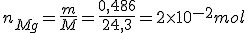 n_{Mg}=\frac{m}{M}=\frac{0,486}{24,3}=2\times10^{-2}mol