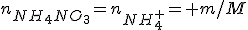 n_{NH_4NO_3}=n_{NH_4^+}= m/M