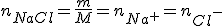 n_{NaCl}=\frac{m}{M}=n_{Na^+}=n_{Cl^-}