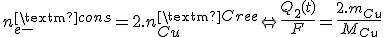 n_{e-}^{\text{cons}} = 2.n_{Cu}^{\text{Cree}} \Leftrightarrow \frac{Q_2(t)}{F} = \frac{2.m_{Cu}}{M_{Cu}}