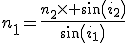 n_1=\frac{n_2\times sin(i_2)}{sin(i_1)}