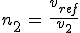 n_2\,=\,\frac{v_{ref}}{v_2}