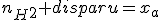 n_H_2 disparu=x_a