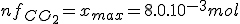 nf_{CO_2} = x_{max} = 8.0.10^{-3} mol