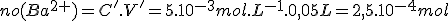 no(Ba^{2+})=C'.V'=5.10^{-3}mol.L^{-1}.0,05L=2,5.10^{-4}mol