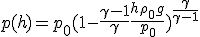 p(h) = p_0 (1-\frac{\gamma - 1}{\gamma}\frac{h\rho_0 g}{p_0})^{\frac{\gamma}{\gamma-1}