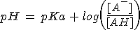 pH\,=\,pKa\,+\,log\left(\frac{[A^-]}{[AH]}\right)