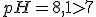 pH=8,1>7
