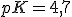 pK=4,7