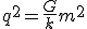 q^2 = \frac{G}{k} m^2