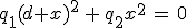 q_1(d+x)^2\,+\,q_2x^2\,=\,0