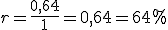 r=\frac{0,64}{1}=0,64=64%