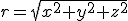 r=\sqrt{x^2+y^2+z^2^}