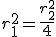 r_1^2 = \frac{r_2^2}{4}