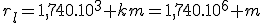 r_l=1,740.10^3 km=1,740.10^6 m
