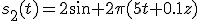 s_2(t)=2sin 2\pi(5t+0.1z)