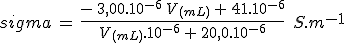 sigma\,=\,\frac{-\,3,00.10^{-6}\,V_{(mL)}\,+\,41.10^{-6}}{V_{(mL)}.10^{-6}\,+\,20,0.10^{-6}}\,\,\,S.m^{-1}