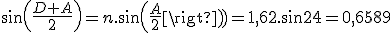 sin(\frac{D+A}{2})=n.sin(\frac{A}{2})=1,62.sin24=0,6589