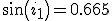 sin (i_1) = 0.665