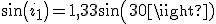 sin (i_1) = 1,33sin(30)